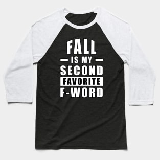 Fall Is My Second Favorite F - Word - Funny Baseball T-Shirt